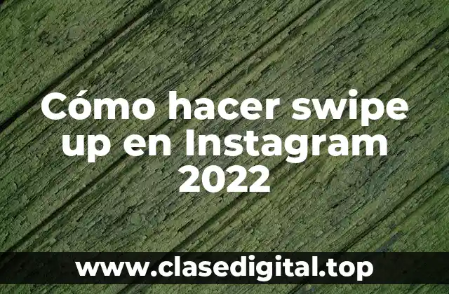 Cómo hacer swipe up en Instagram 2022