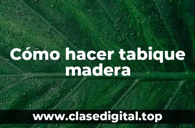 ¿Qué es un tabique madera y para qué sirve?