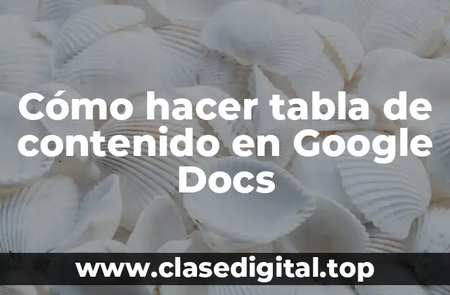 Cómo hacer tabla de contenido en Google Docs