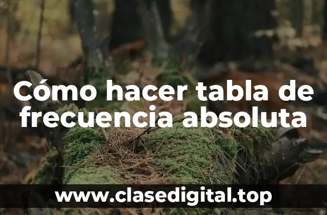 Cómo hacer tabla de frecuencia absoluta