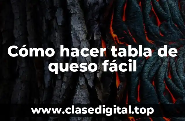 Cómo hacer tabla de queso fácil