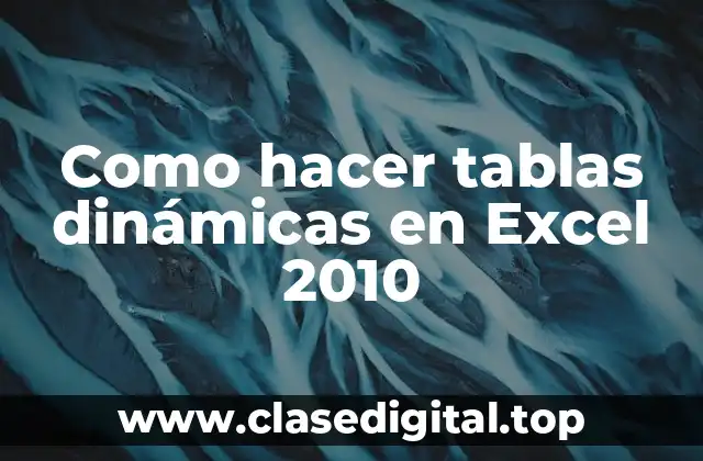 Como hacer tablas dinámicas en Excel 2010