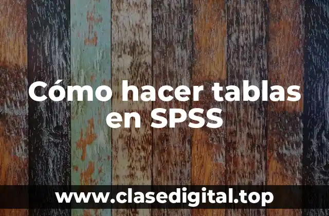 Cómo hacer tablas en SPSS