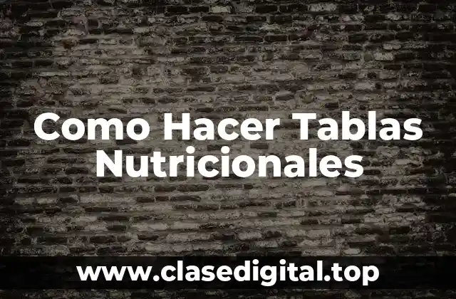 Como Hacer Tablas Nutricionales