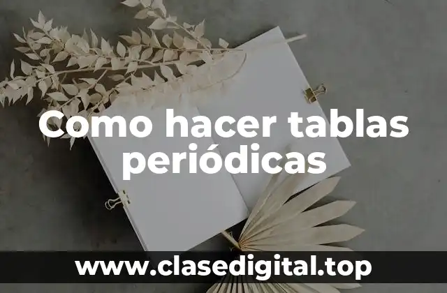 Como hacer tablas periódicas