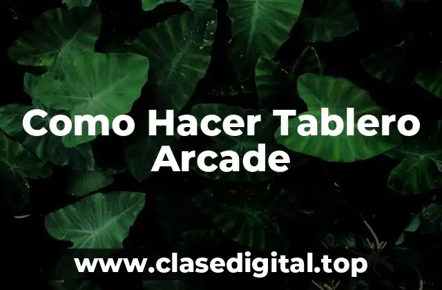 Como Hacer Tablero Arcade