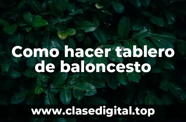 ¿Qué es un tablero de baloncesto y para qué sirve?