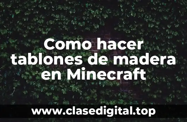 Como hacer tablones de madera en Minecraft