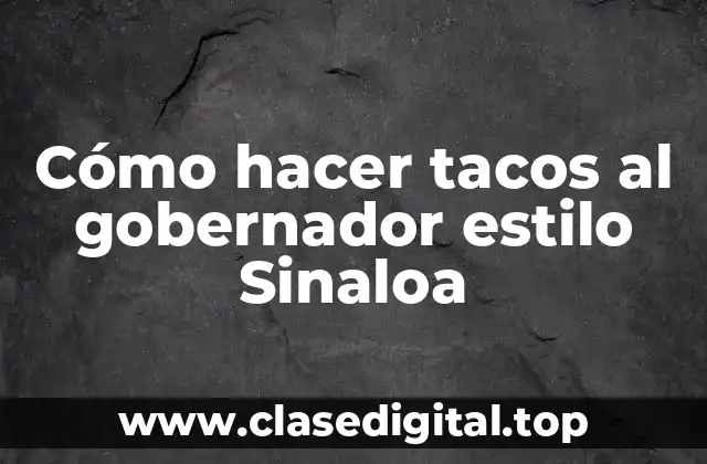 Cómo hacer tacos al gobernador estilo Sinaloa