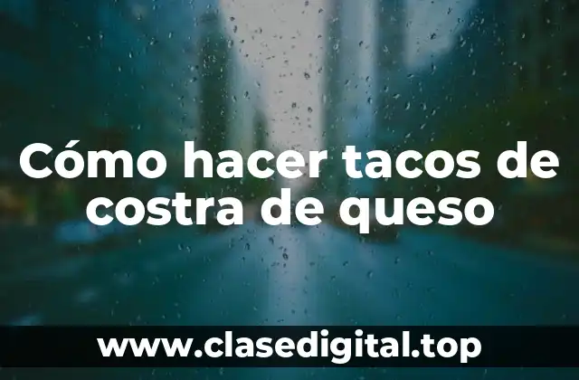 Cómo hacer tacos de costra de queso