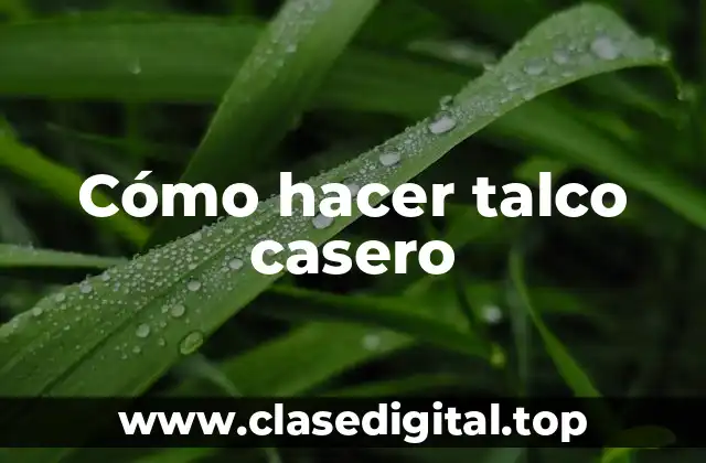 Cómo hacer talco casero