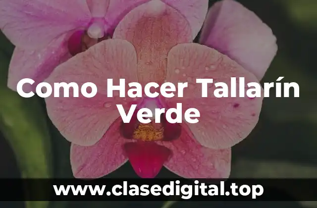 Como Hacer Tallarín Verde