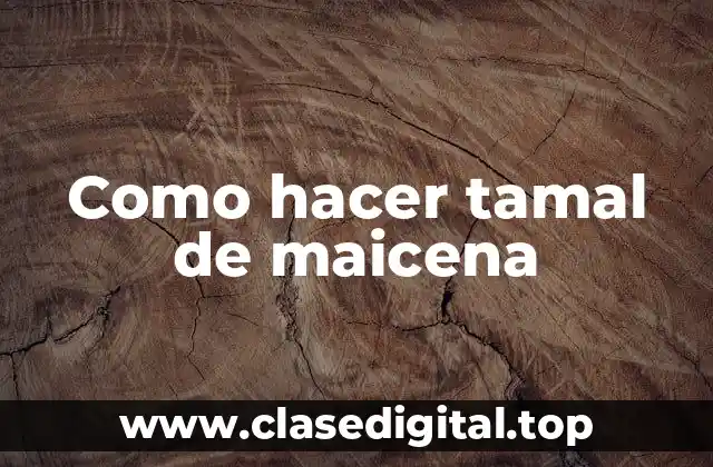 Como hacer tamal de maicena