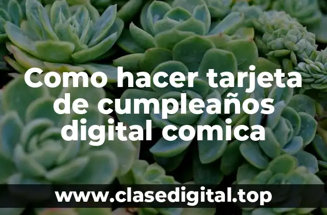 Como hacer tarjeta de cumpleaños digital comica
