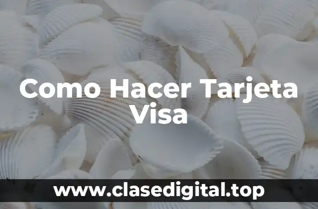 Como Hacer Tarjeta Visa