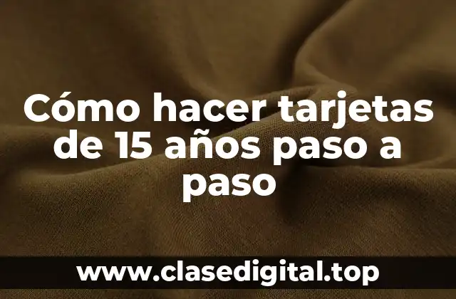 Cómo hacer tarjetas de 15 años paso a paso