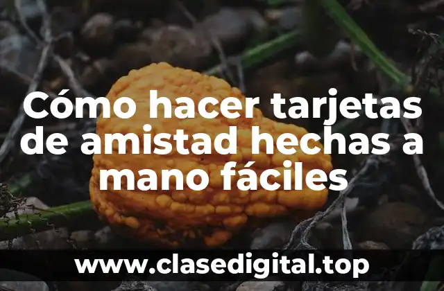 Cómo hacer tarjetas de amistad hechas a mano fáciles