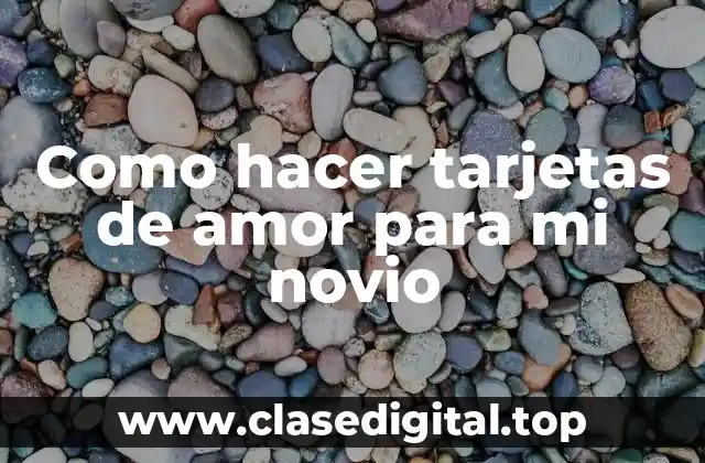 Como hacer tarjetas de amor para mi novio