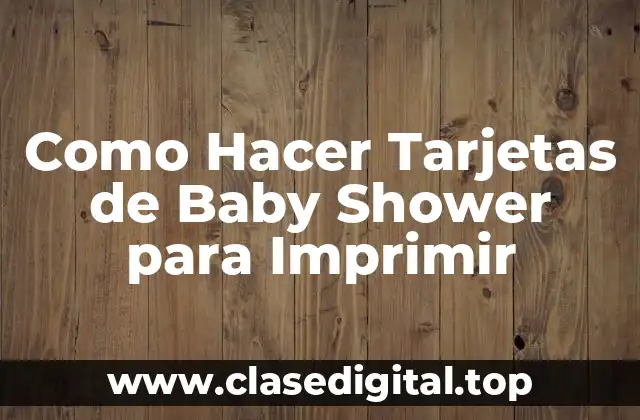 Como Hacer Tarjetas de Baby Shower para Imprimir