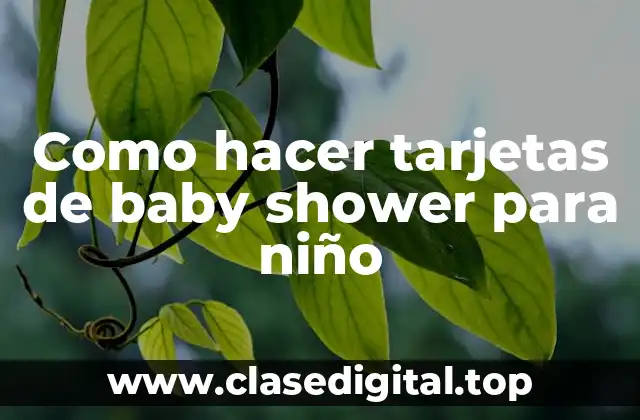Como hacer tarjetas de baby shower para niño