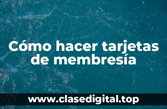 Cómo hacer tarjetas de membresía