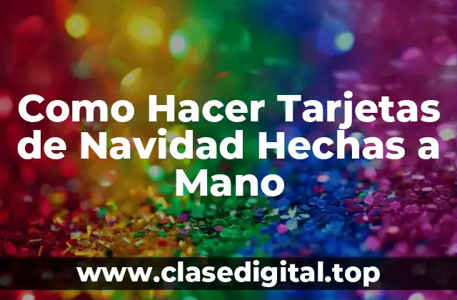Como Hacer Tarjetas de Navidad Hechas a Mano