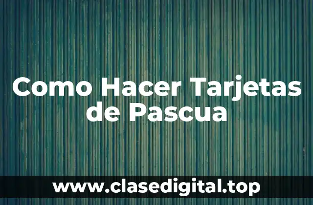 Como Hacer Tarjetas de Pascua
