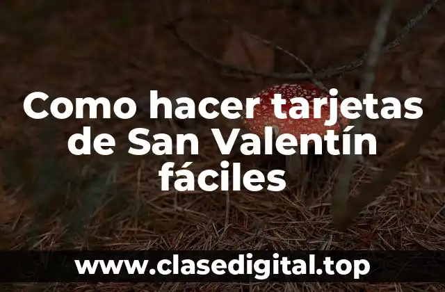 Como hacer tarjetas de San Valentín fáciles