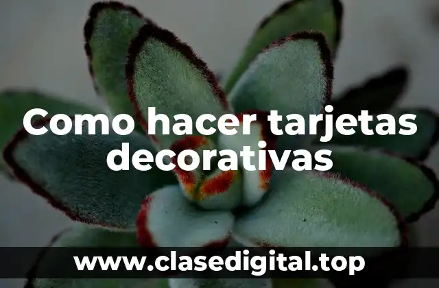 Como hacer tarjetas decorativas