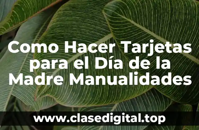 Como Hacer Tarjetas para el Día de la Madre Manualidades