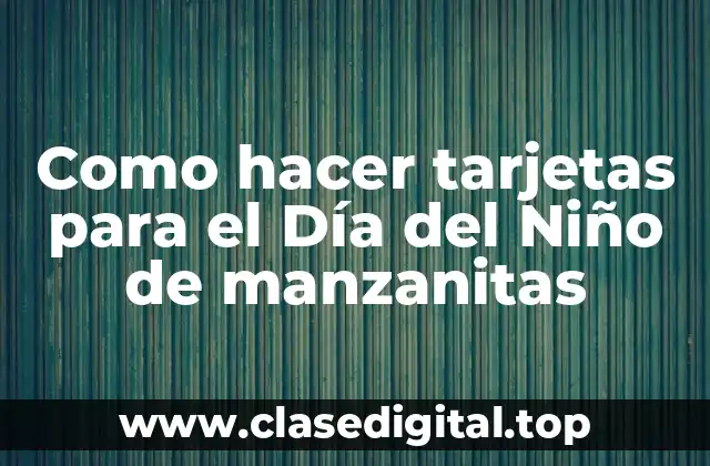 Como hacer tarjetas para el Día del Niño de manzanitas