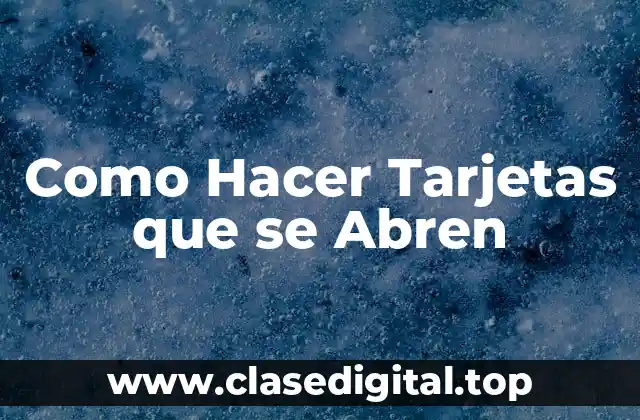 Como Hacer Tarjetas que se Abren