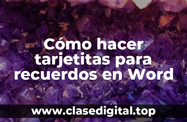 Cómo hacer tarjetitas para recuerdos en Word