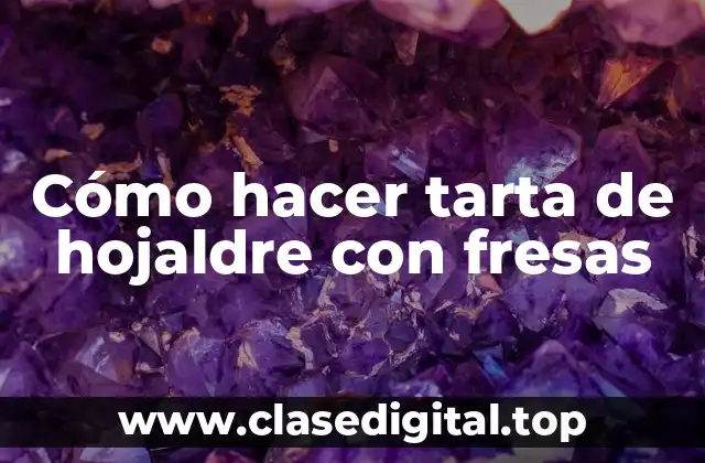 Cómo hacer tarta de hojaldre con fresas