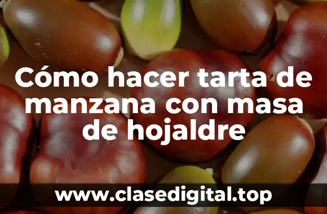 Cómo hacer tarta de manzana con masa de hojaldre
