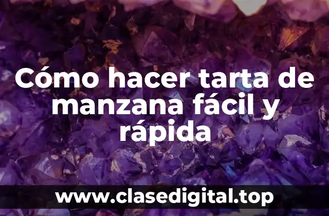 Cómo hacer tarta de manzana fácil y rápida