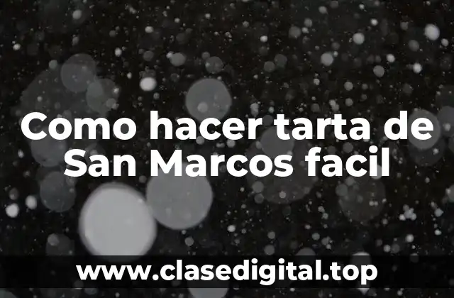 Como hacer tarta de San Marcos facil