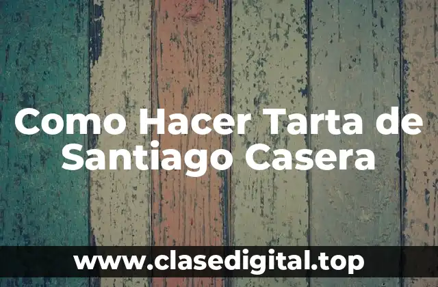 Como Hacer Tarta de Santiago Casera