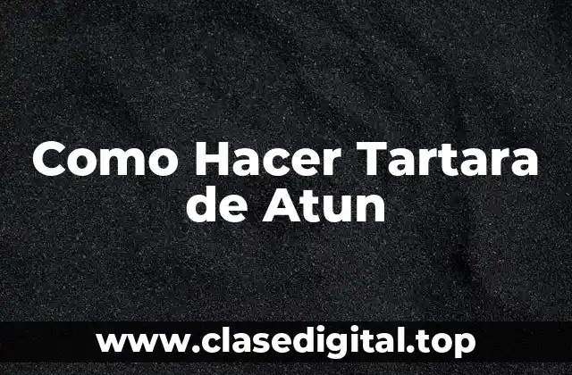 Como Hacer Tartara de Atun