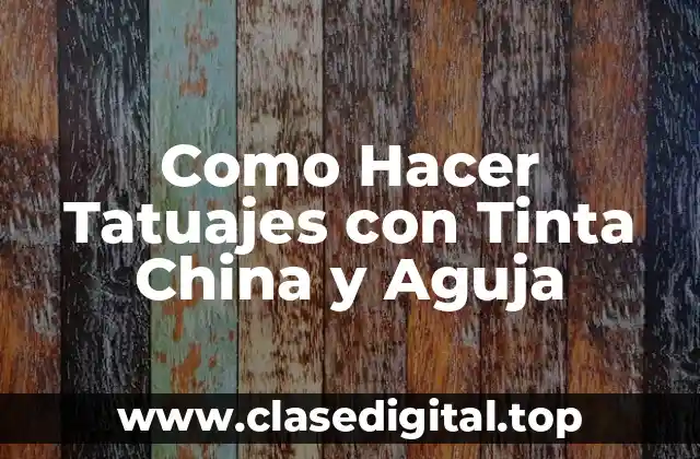 Como Hacer Tatuajes con Tinta China y Aguja