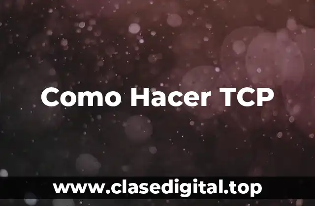 Como Hacer TCP