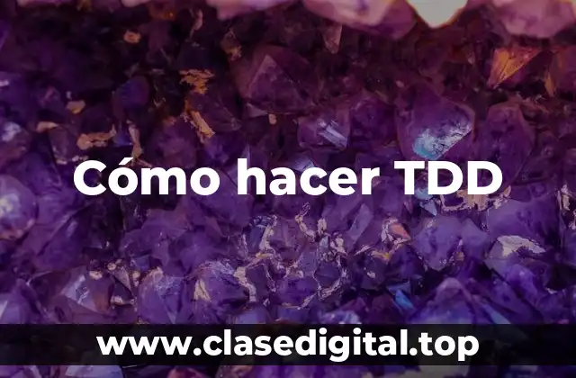 Cómo hacer TDD