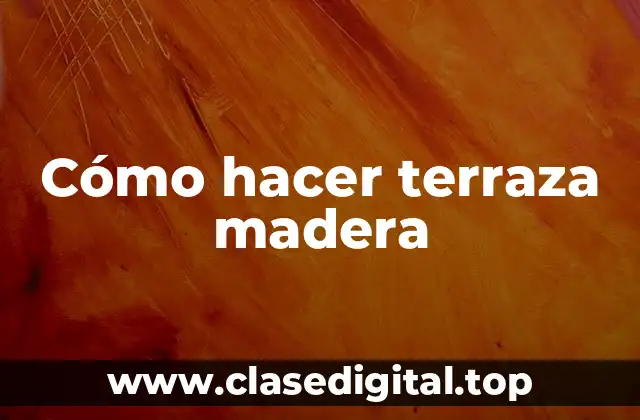 Cómo hacer terraza madera