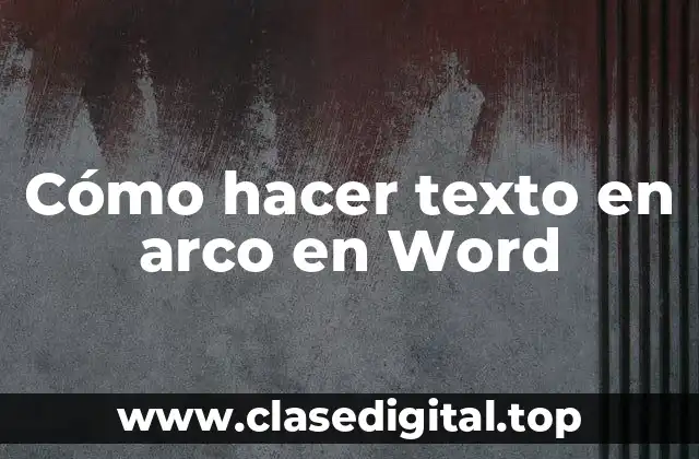 Cómo hacer texto en arco en Word