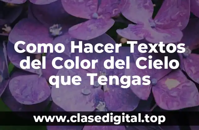 Como Hacer Textos del Color del Cielo que Tengas