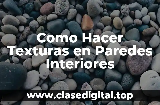 Como Hacer Texturas en Paredes Interiores