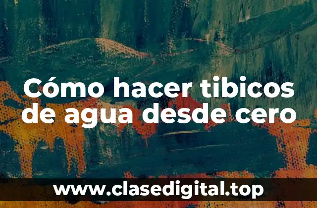 Cómo hacer tibicos de agua desde cero