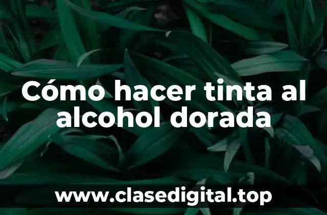 Cómo hacer tinta al alcohol dorada