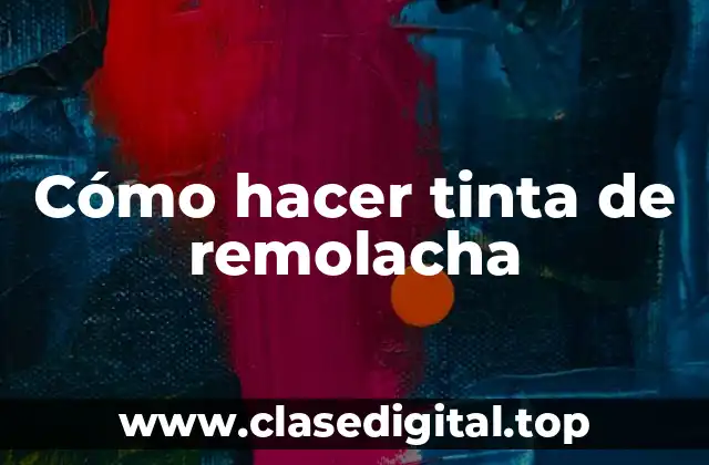 Cómo hacer tinta de remolacha