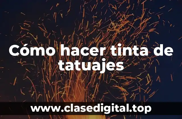 Cómo hacer tinta de tatuajes